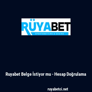 Ruyabet Belge İstiyor mu - Hesap Doğrulama