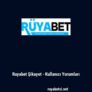 Ruyabet Şikayet - Kullanıcı Yorumları