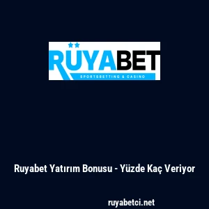 Ruyabet Yatırım Bonusu - Y&uuml;zde Ka&ccedil; Veriyor